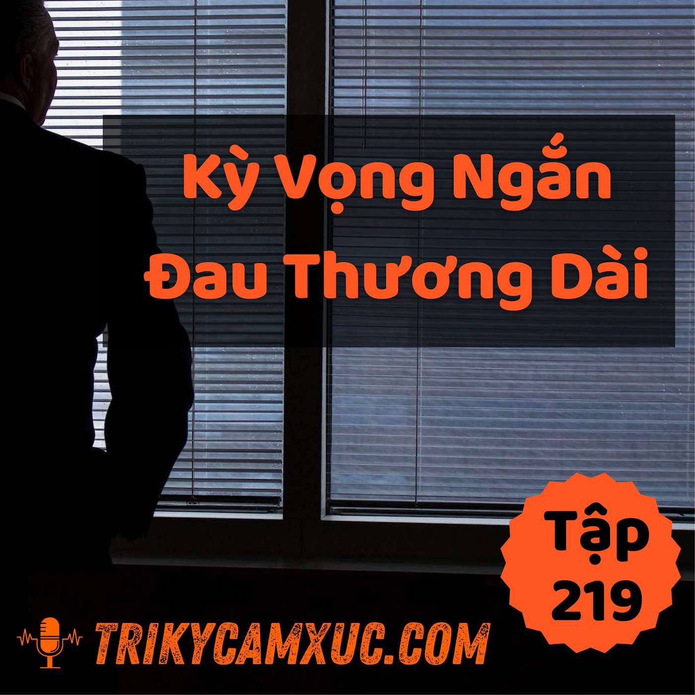 Kỳ Vọng Ngắn, Đau Thương Dài - Tri kỷ cảm xúc #219