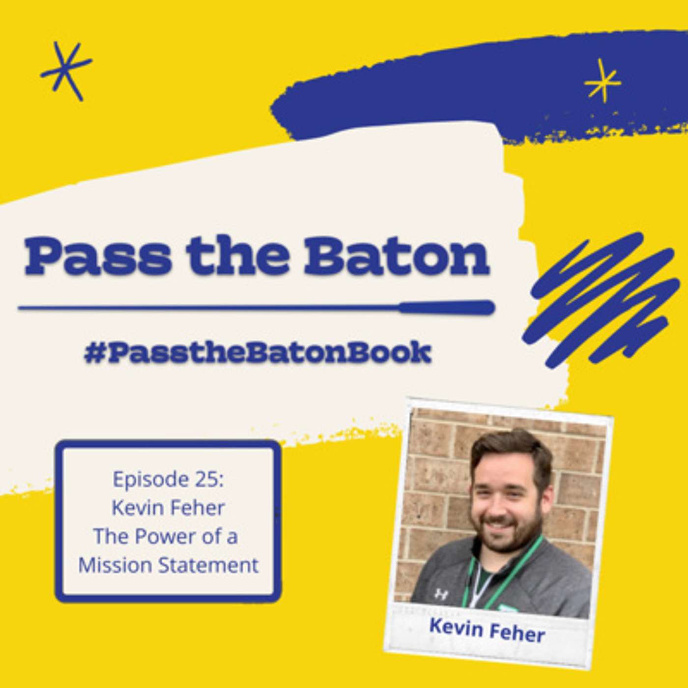 25 - The Power of a Mission Statement, featuring Kevin Feher episode artwork