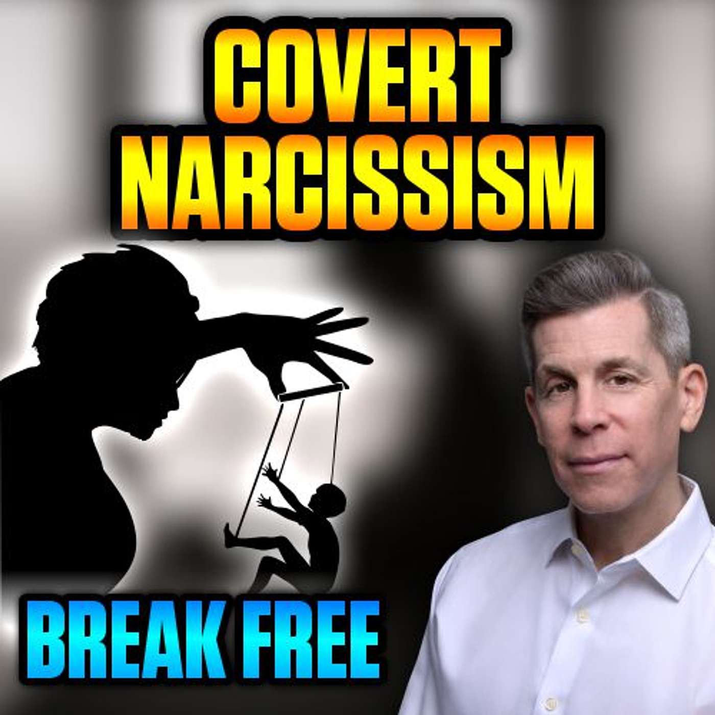 Covert Narcissism: How to Break Free from the Control – Part 2/2 | Epi 105