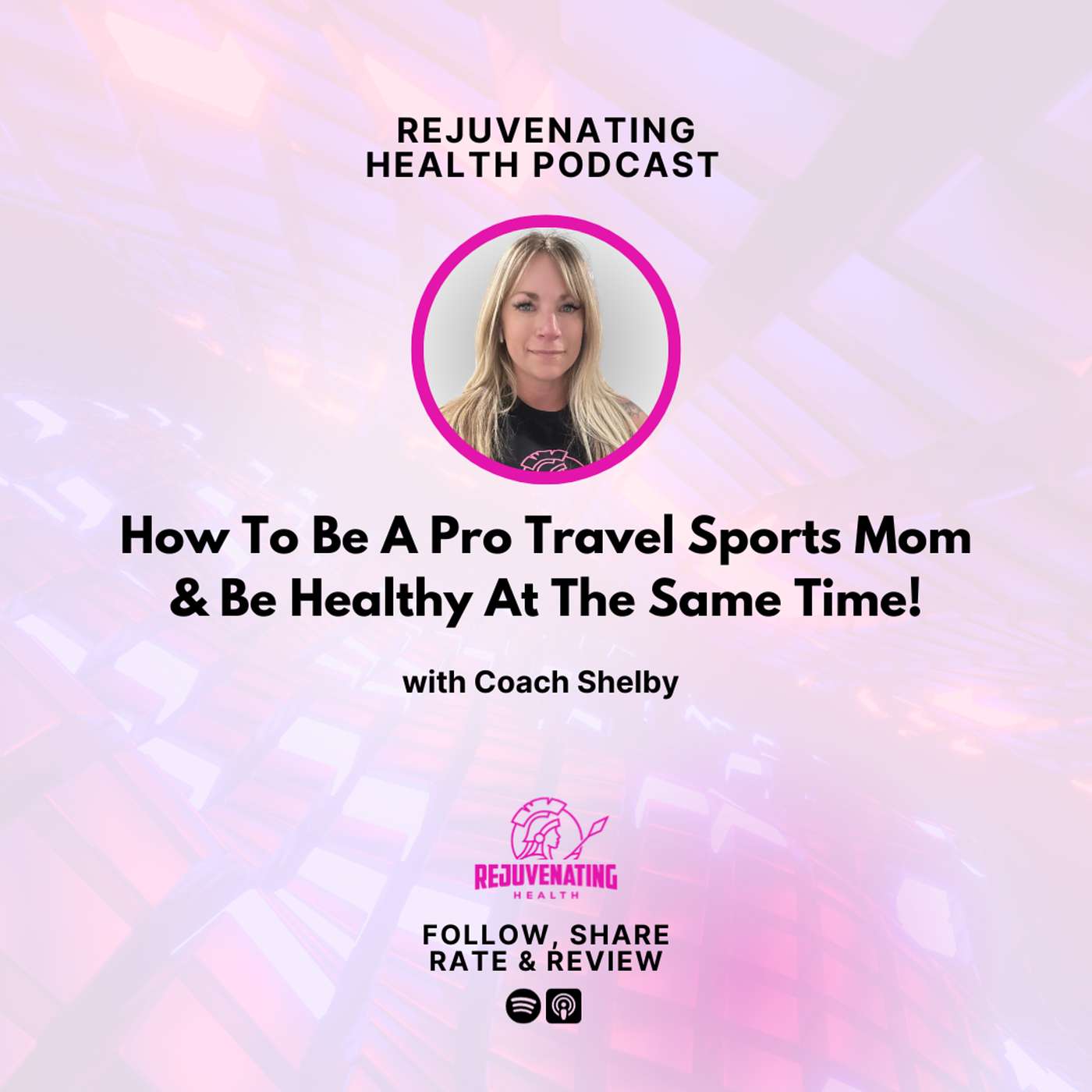 E25: How To Be A Pro Travel Sports Mom & Be Healthy At The Same Time! episode artwork