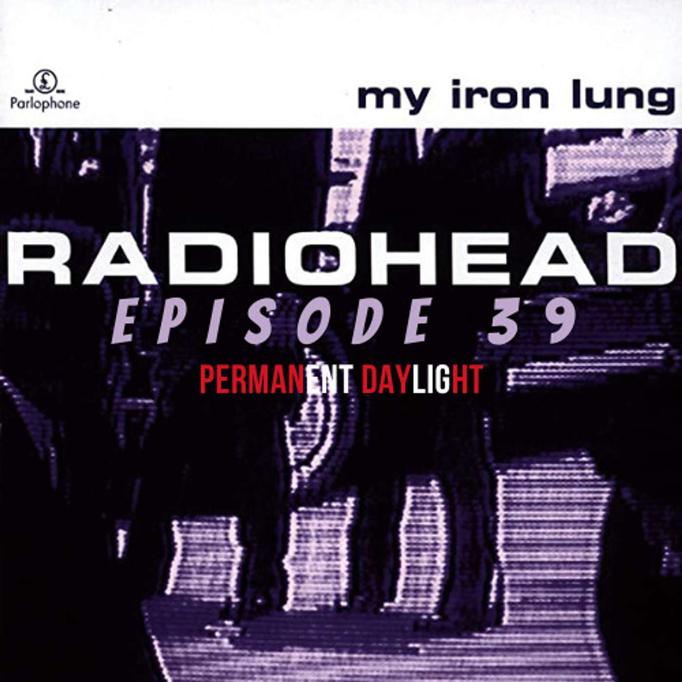 Permanent Daylight (My Iron Lung EP)