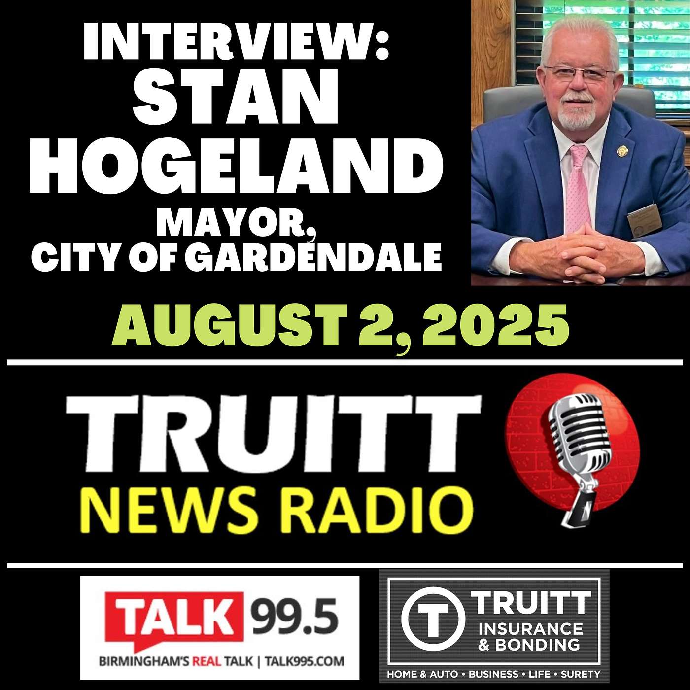 INTERVIEW: Stan Hogeland (Mayor, City of Gardendale, AL) from our August 2, 2025 TRUITT NEWS RADIO Show