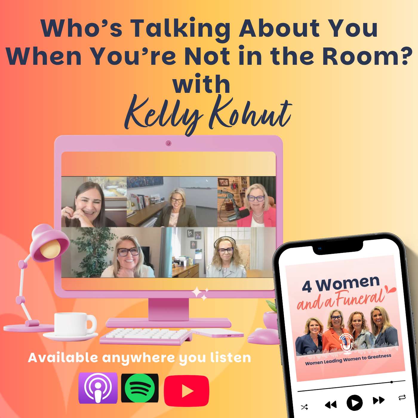 Who’s Talking About You When You’re Not in the Room? with Kelly Kohut