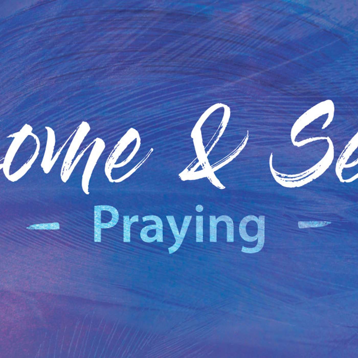 Come and See- Praying episode artwork