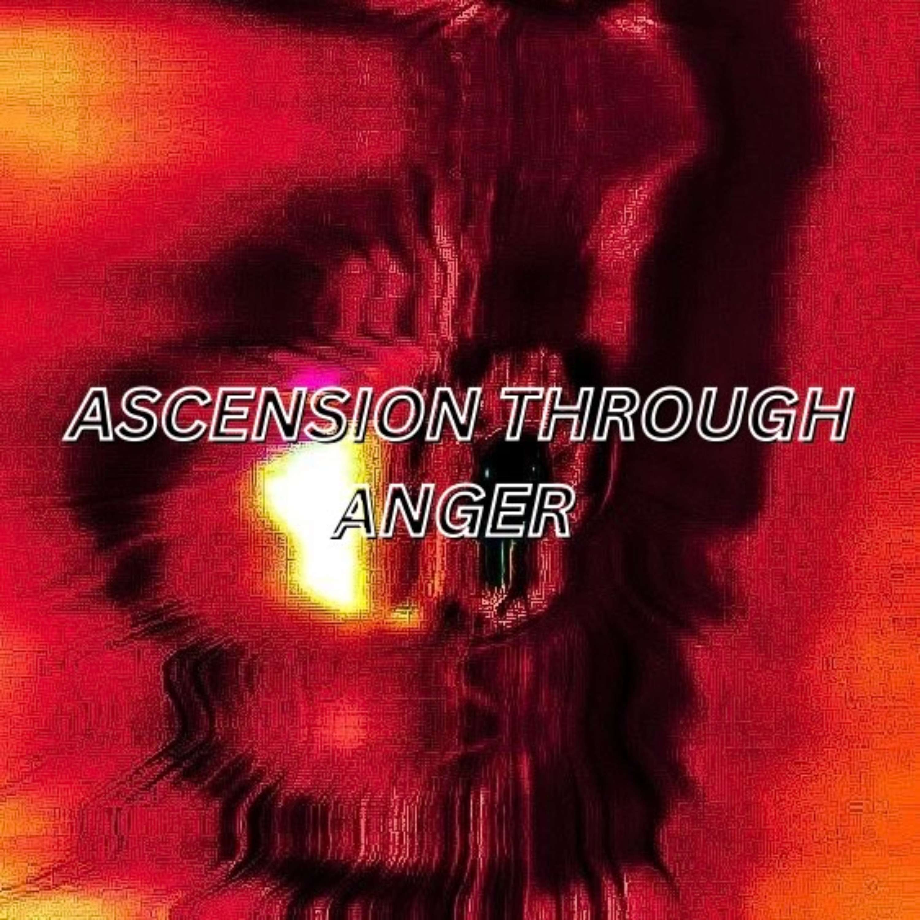 Ascension Through Anger