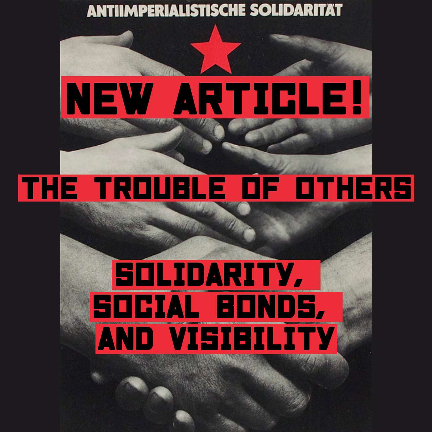 Ep 8 New article! “The Trouble of Others”: Solidarity, Social Bonds, and Visibility