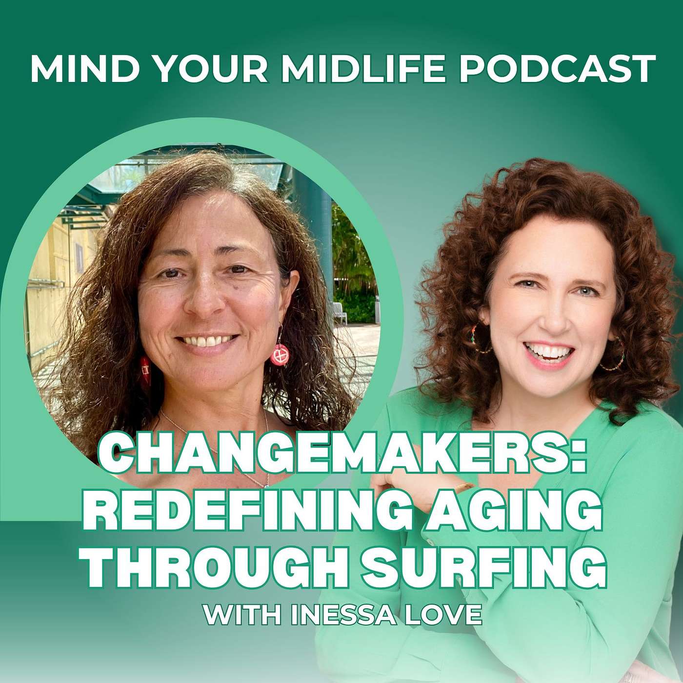 Changemakers: Redefining Aging Through Surfing and Movement for Women Over 50, with Inessa Love (Ep. 54)