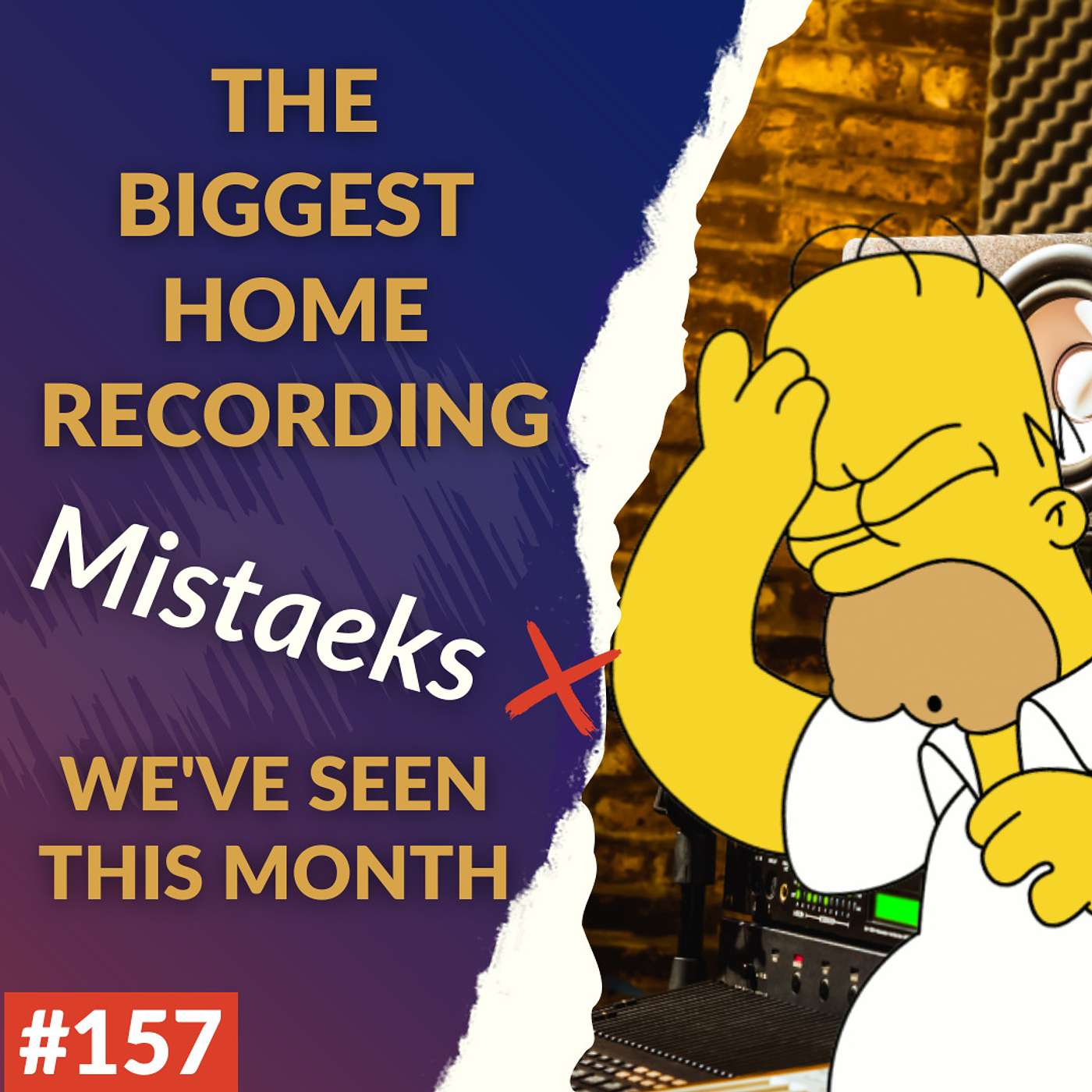 #157: The Biggest Home Recording Mistakes We've Seen This Month
