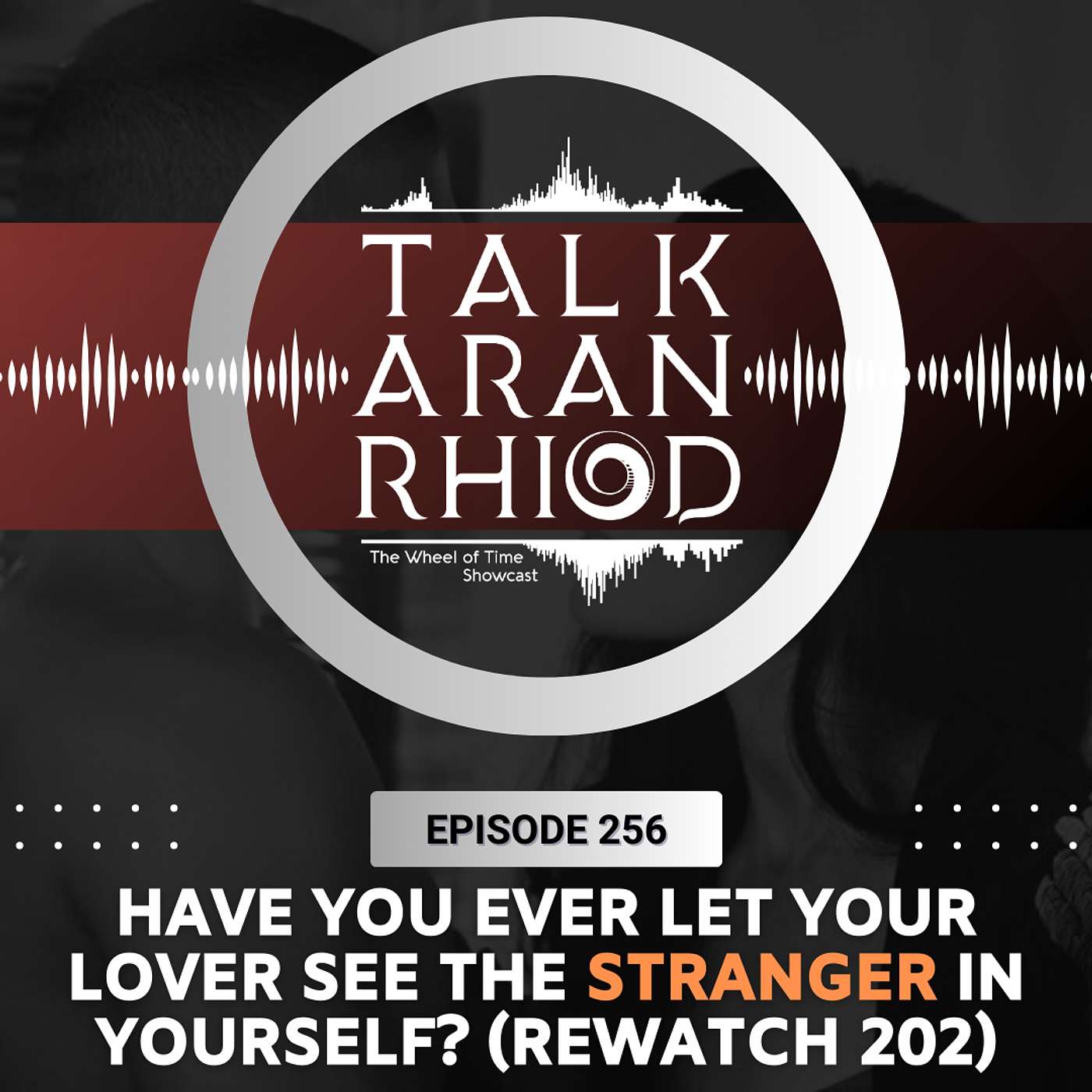 Have You Ever Let Your Lover See The Stranger In Yourself? (Rewatch 202)