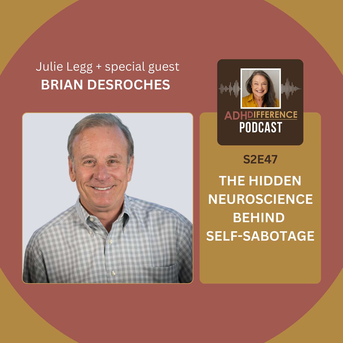 S2E47: The Hidden Neuroscience Behind Self-Sabotage + guest Brian DesRoches