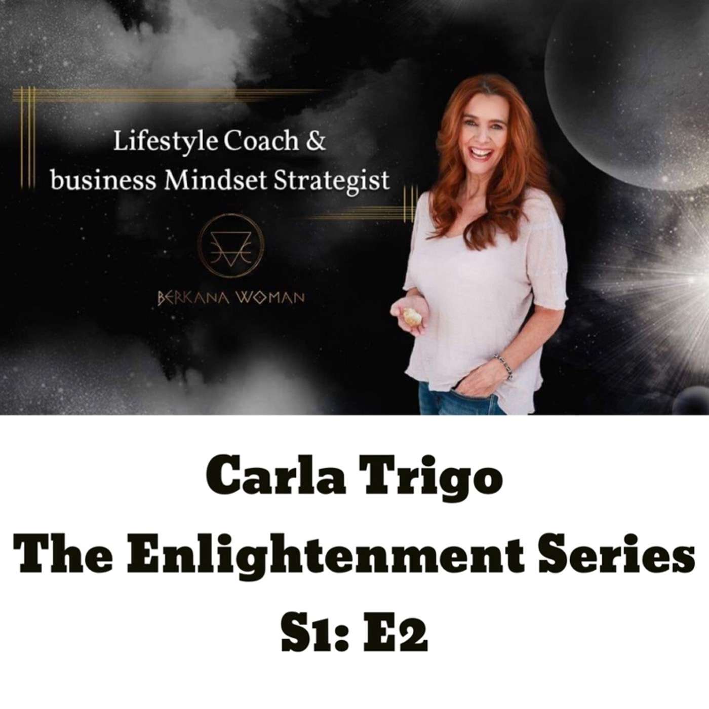 The Enlightenment Series: S1 - E2 - Carla Trigo on Finding Your Passion and Beauty!