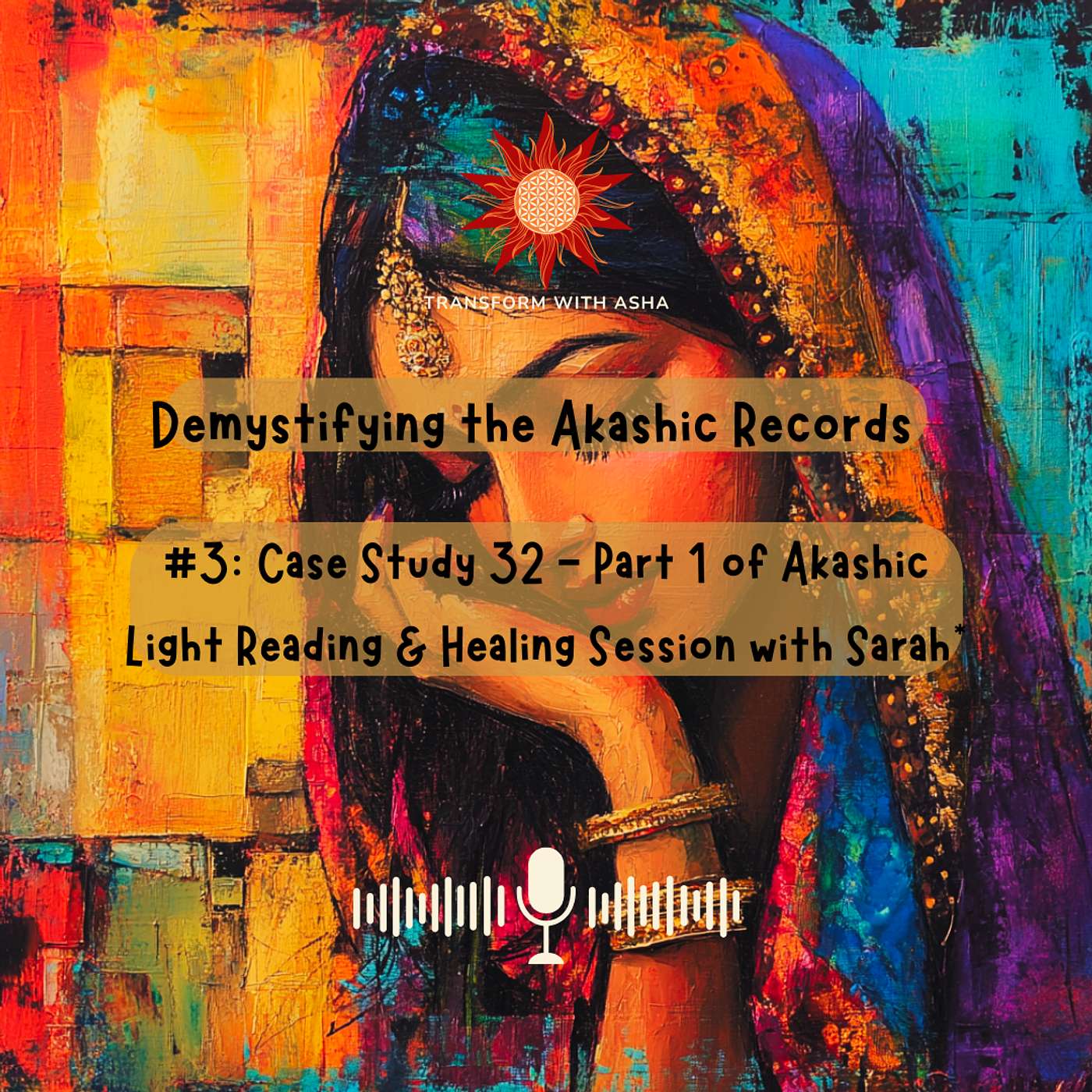 #3: Case Study 32 - Part 1 of Akashic Light Reading & Healing Session with Sarah*