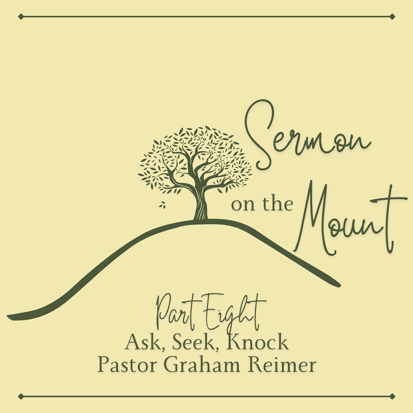 SERMON ON THE MOUNT • PART 8 • ASK, SEEK, KNOCK • PASTOR GRAHAM REIMER