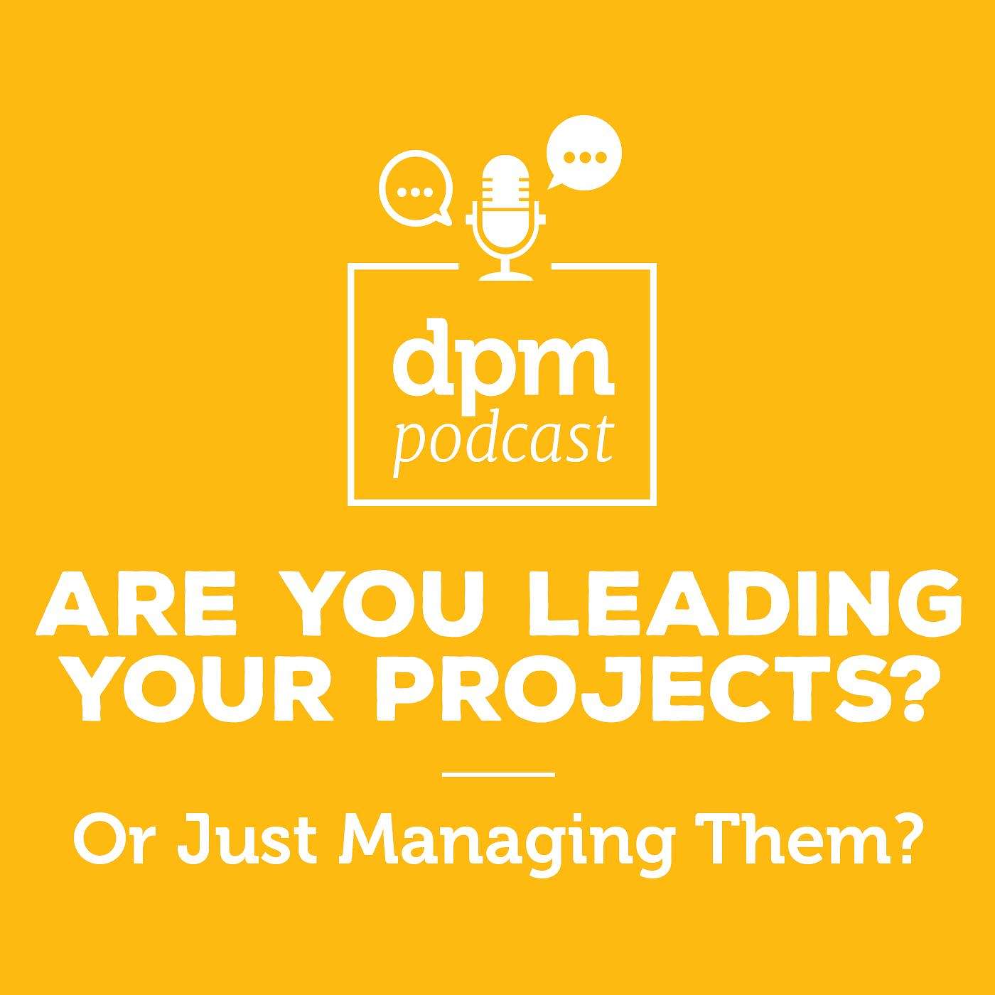 Are You Leading Your Projects - Or Just Managing Them? (with Colin Ellis) episode artwork