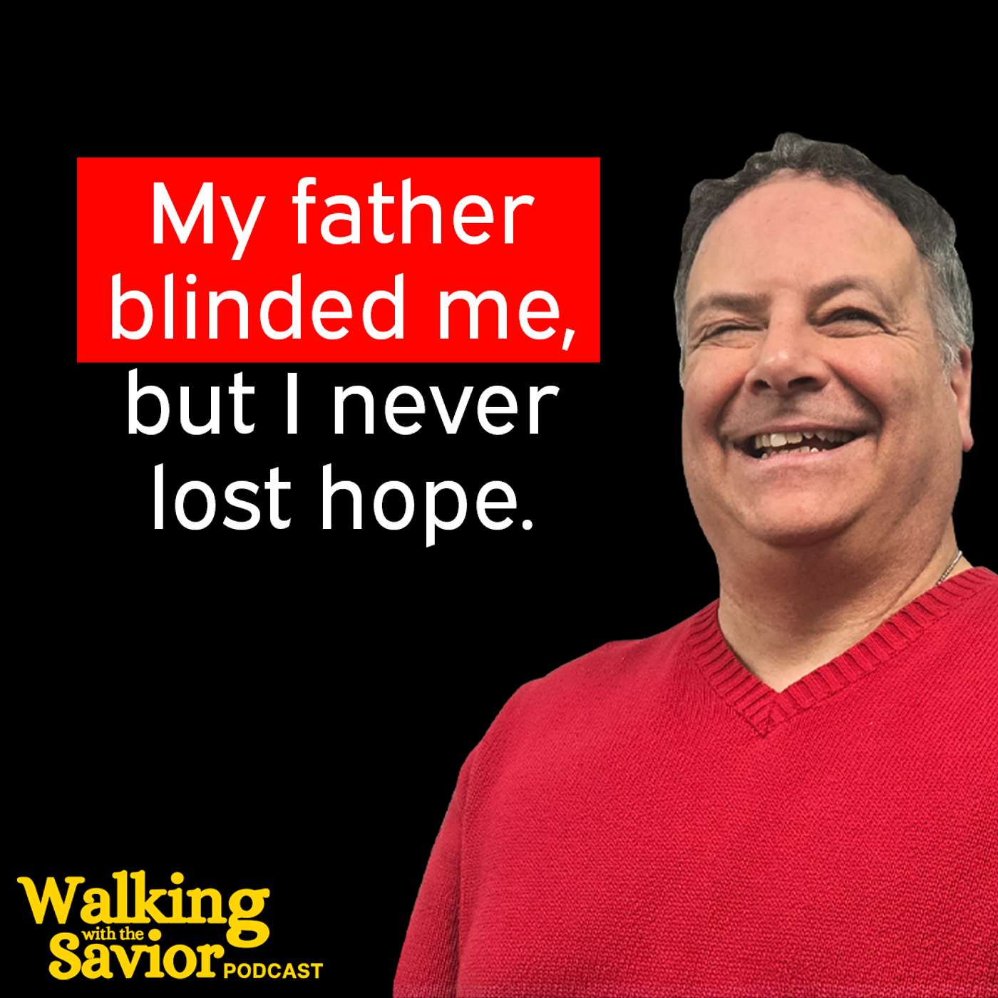 Shot by His Father & Blinded: Finding Sight Through God's Eyes (Feat. Adam D. LaSalle) - EP 116