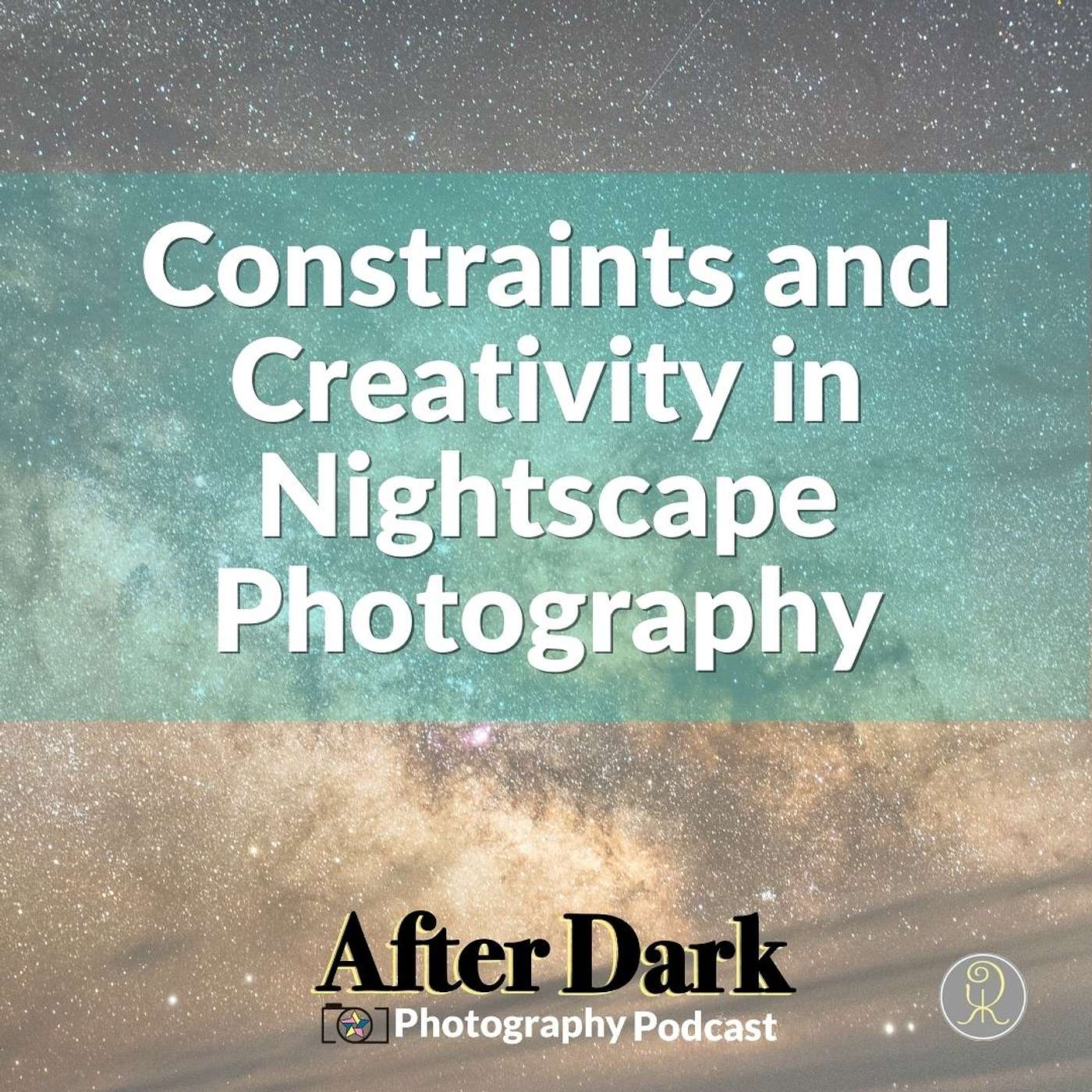 Constraints and Creativity in Nightscape Photography