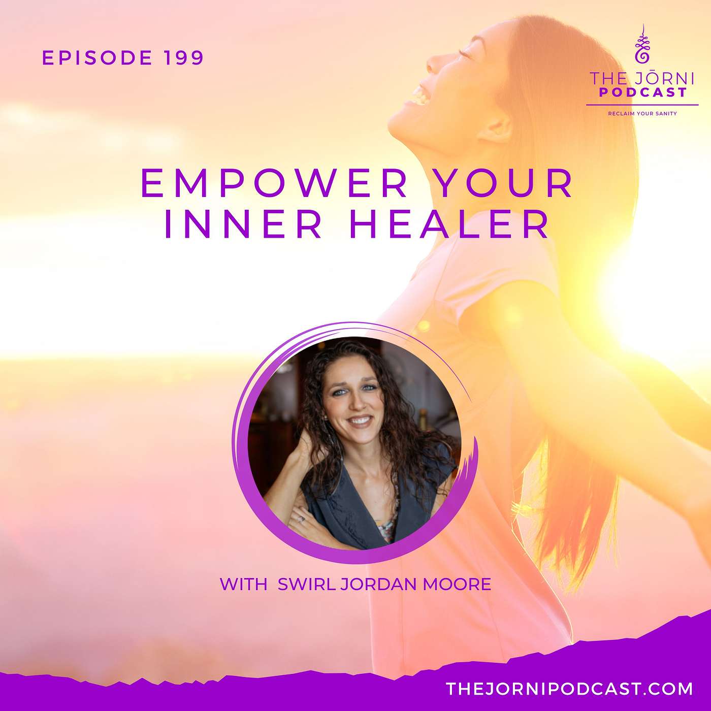 Episode 199 - Empower Your Inner Healer with Swirl Jordan Moore