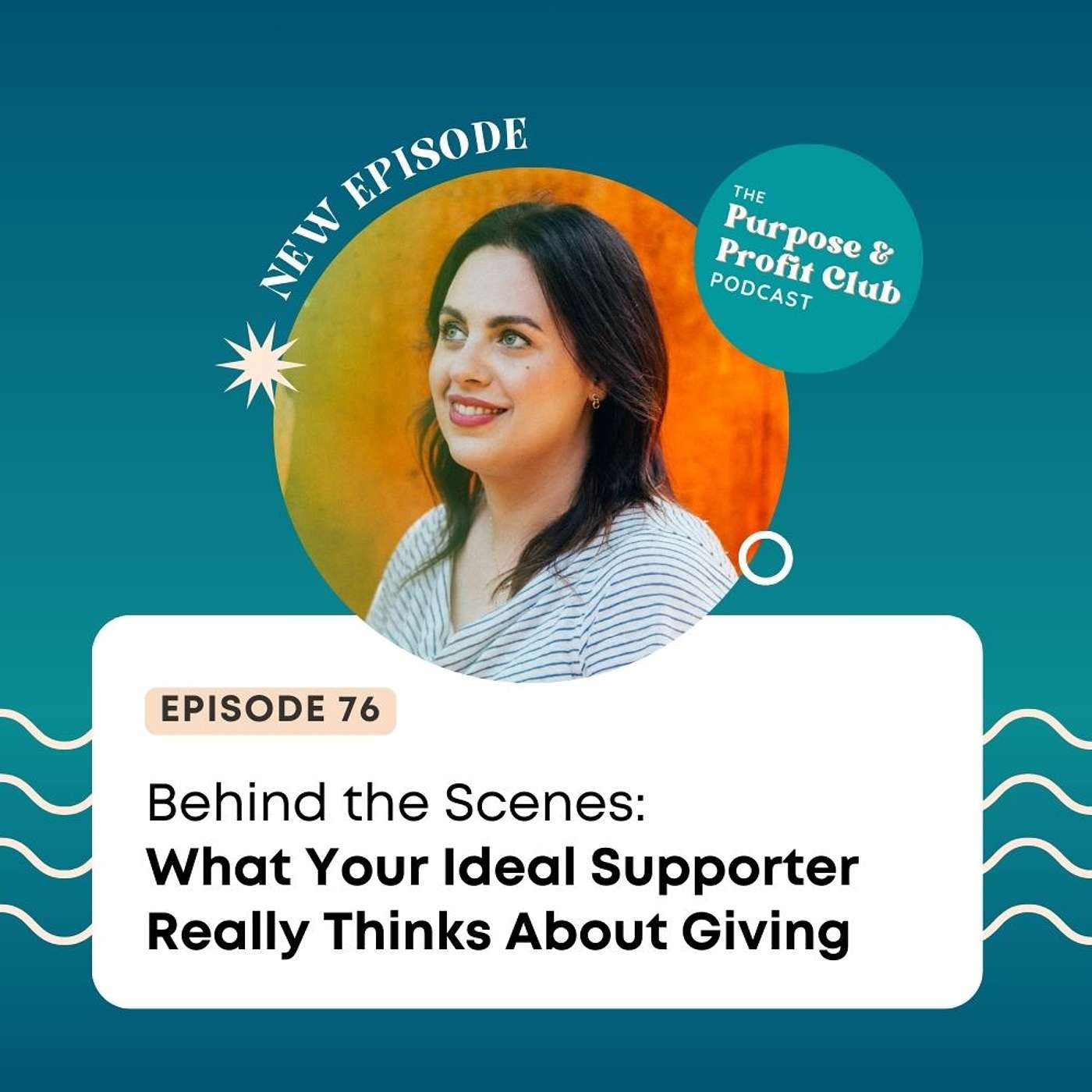 76. Behind the Scenes: What Your Ideal Supporter Really Thinks About Giving