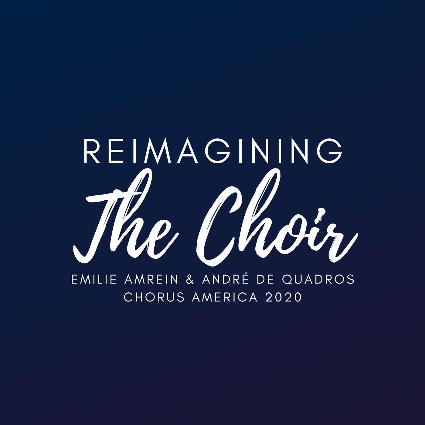 Reimagining the Choir: Chorus America Virtual Conference 2020 / Emilie Amrein and André de Quadros