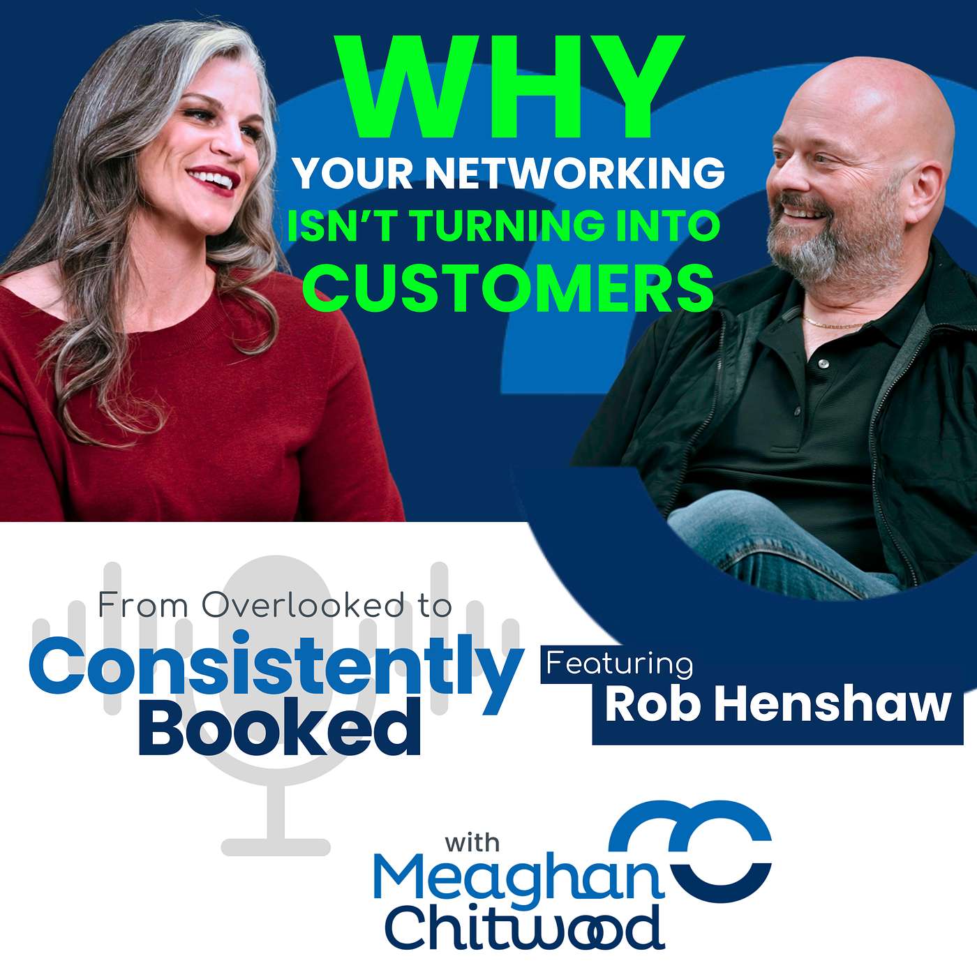 Why Your Networking Isn't Turning Into Customers with Rob Henshaw