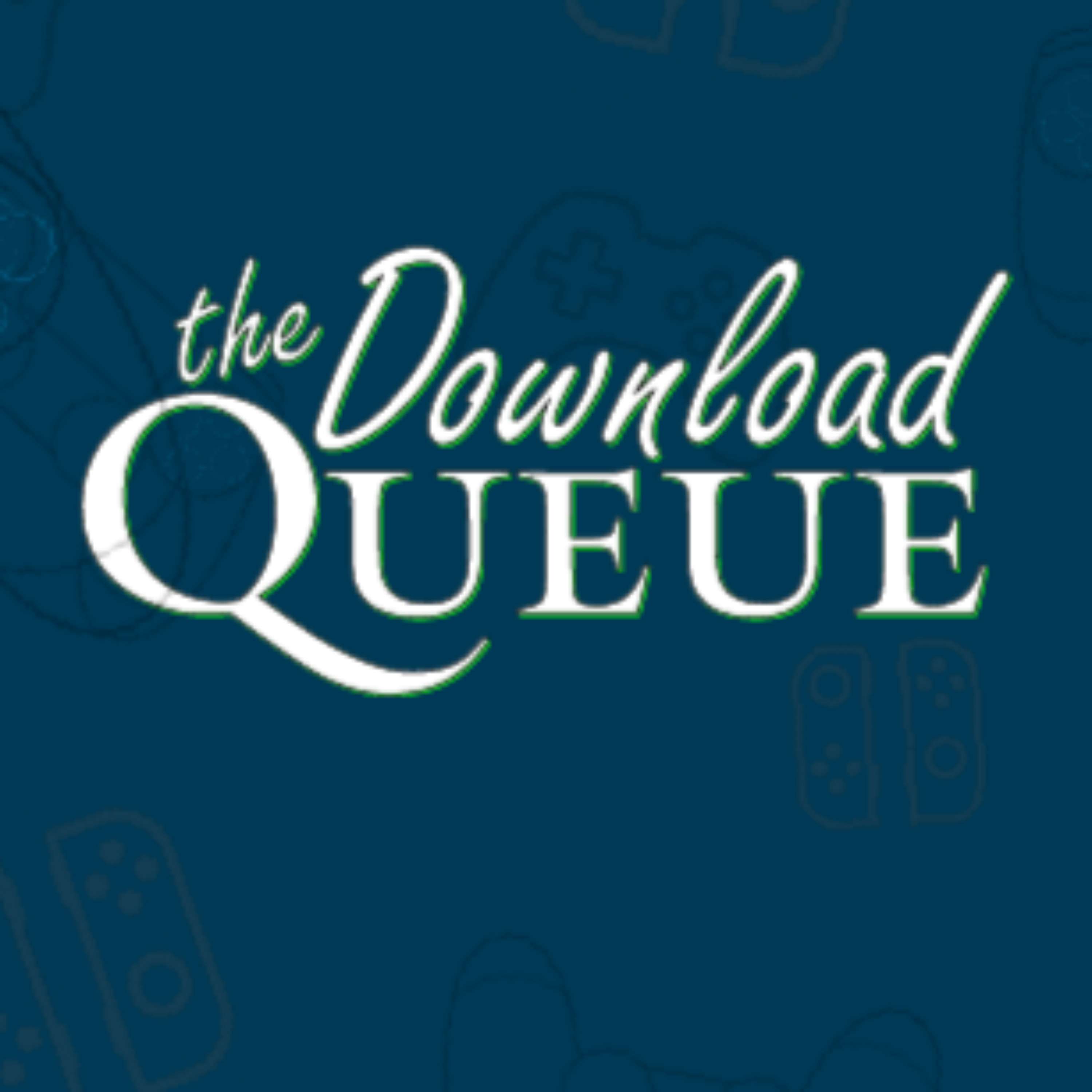 Download Queue: A Conversation in Video Games Podcast