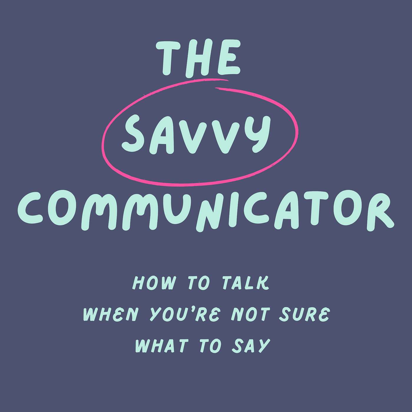 The Savvy Communicator