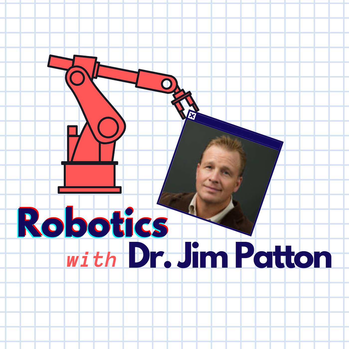 Robotics with Dr. Jim Patton Robotics with Dr. Jim Patton