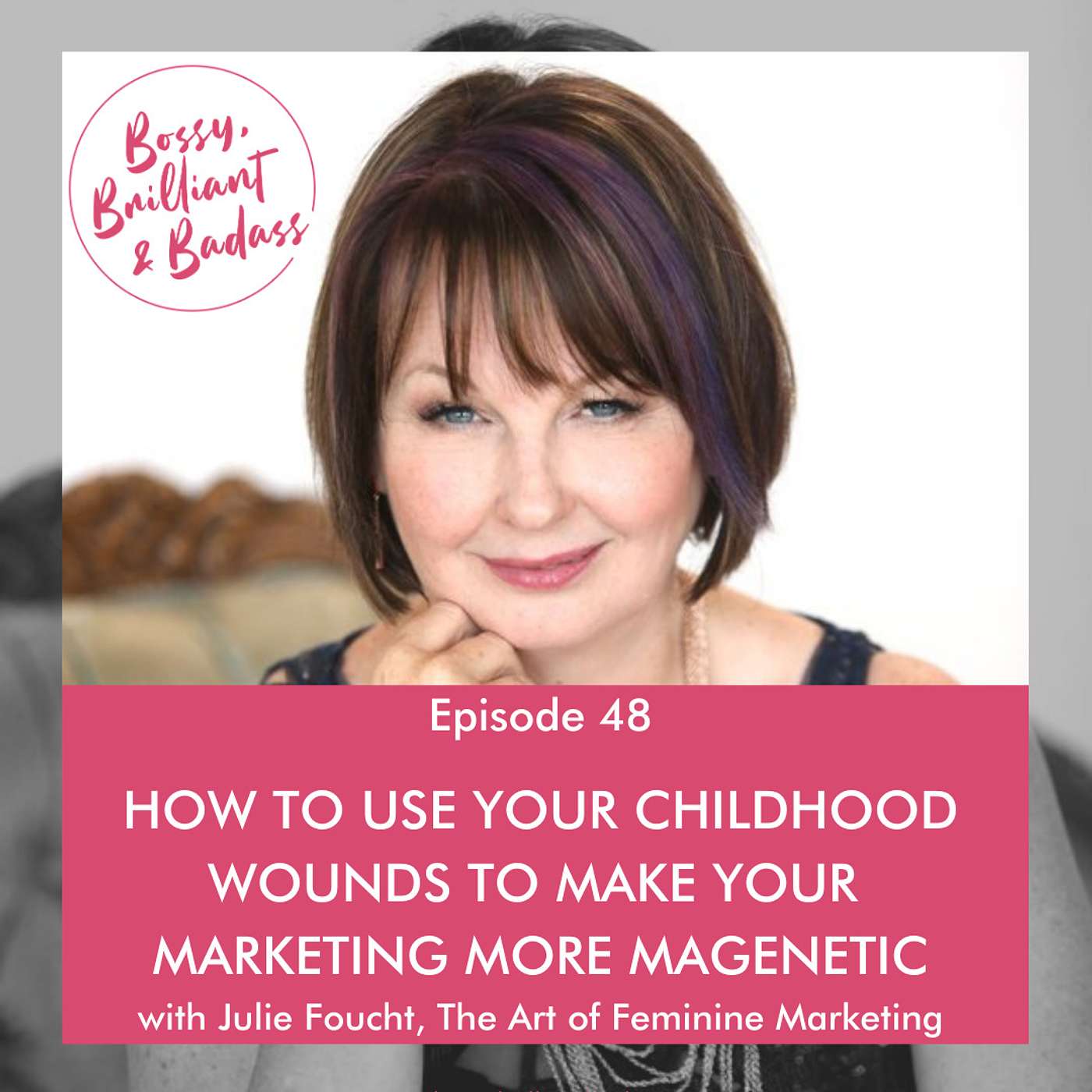 cover of episode How to Use Your Childhood Wounds to Make Your Marketing More Magnetic (with Julie Foucht)