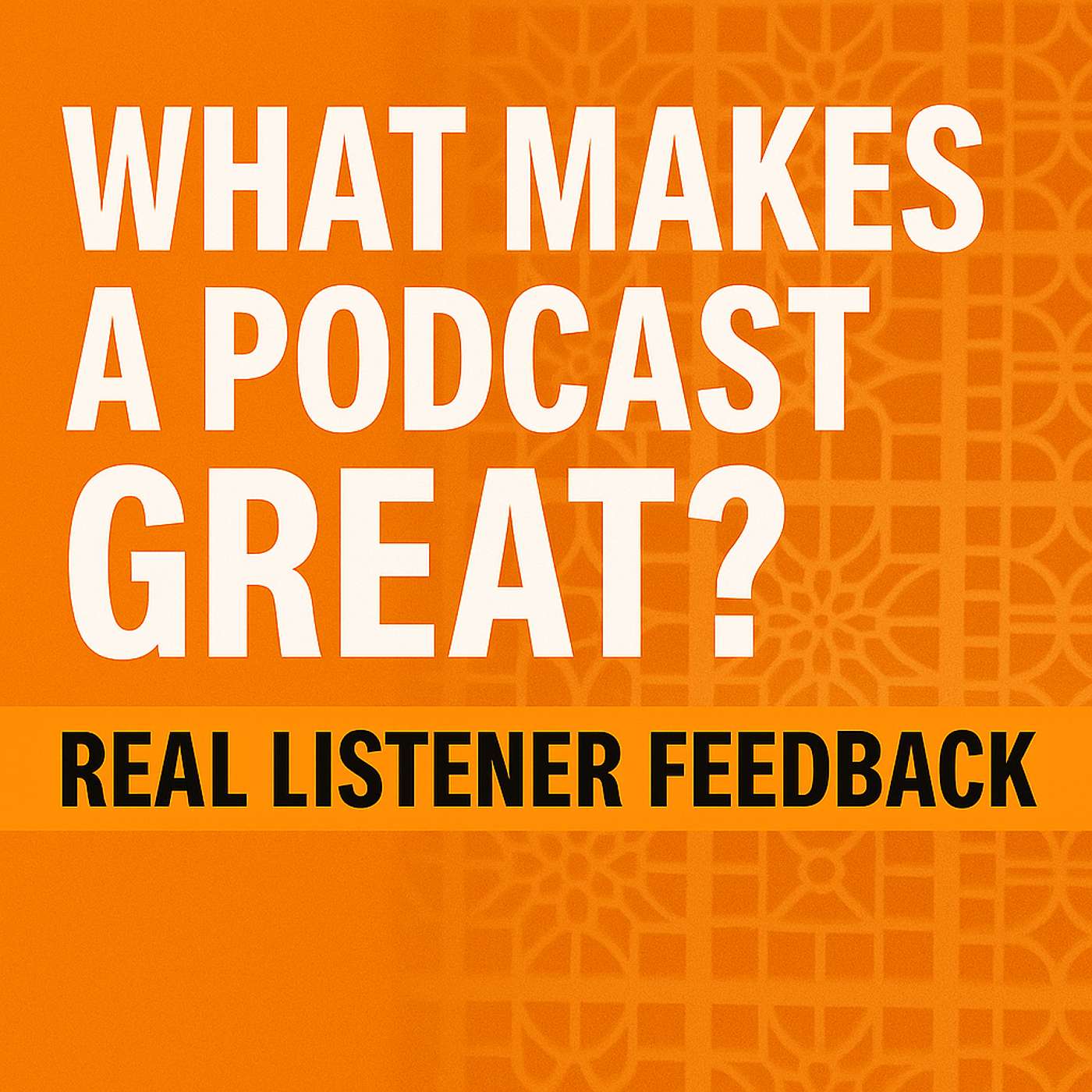 What's The SECRET to a Great Podcast? Real Listener Feedback