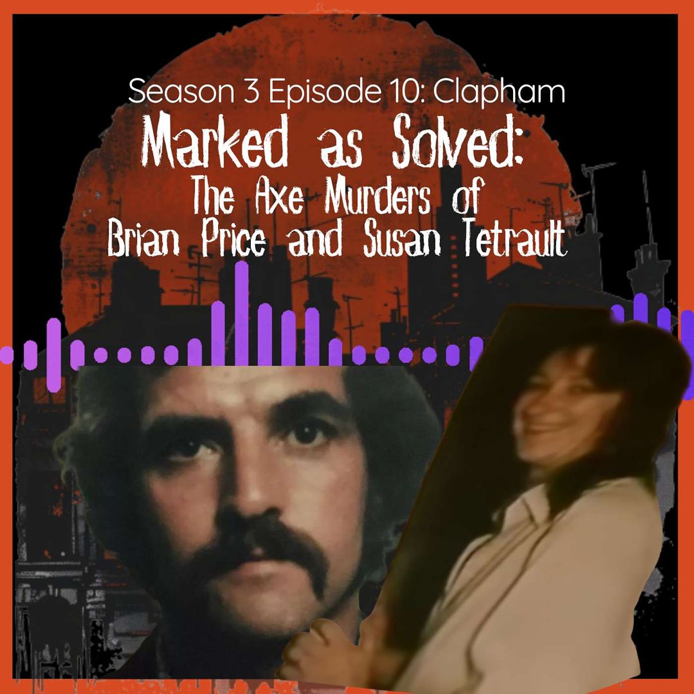 Marked as Solved: The Axe Murders of Brian Price and Susan Tetrault Marked as Solved: The Axe Murders of Brian Price and Susan Tetrault