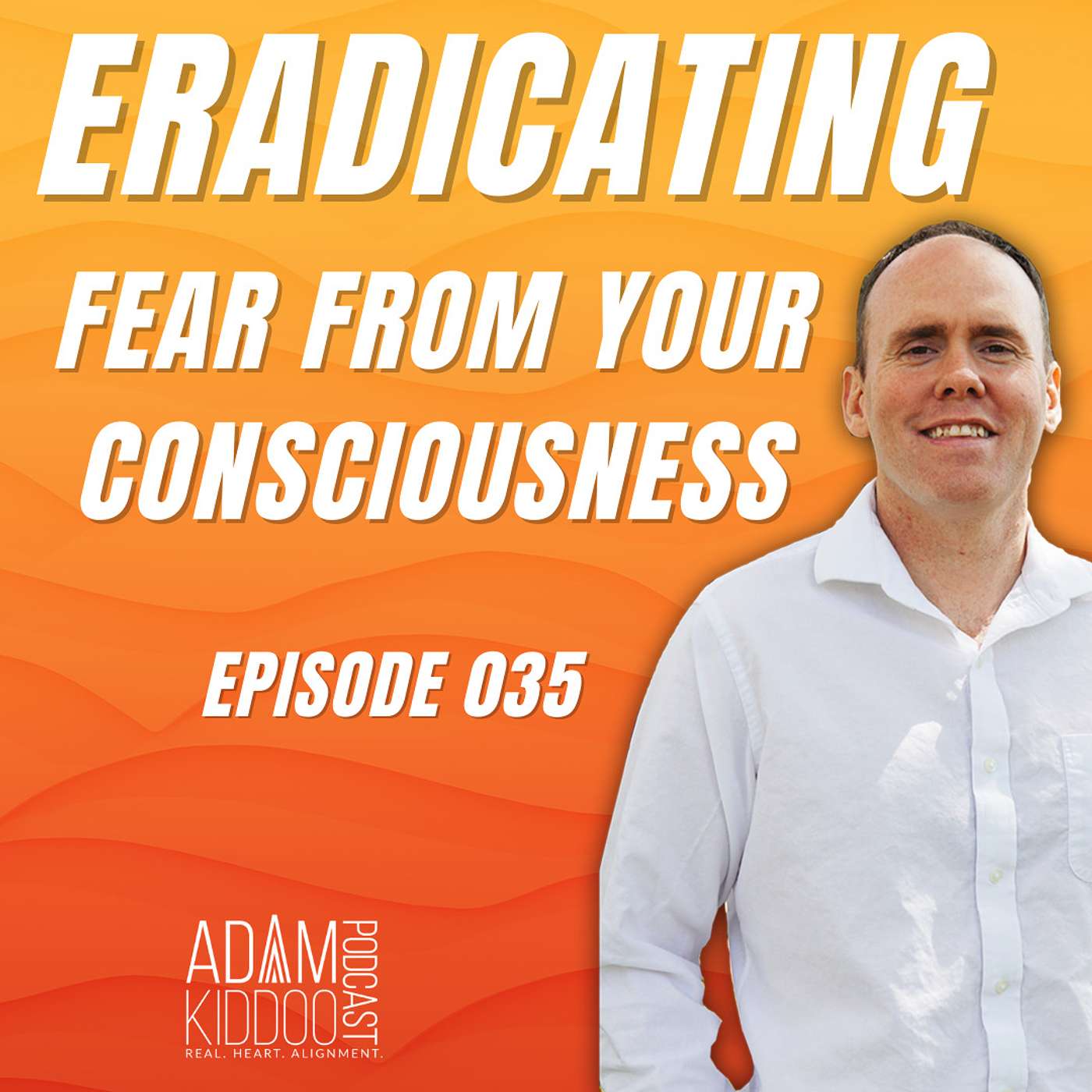 Eradicating Fear From Your Consciousness