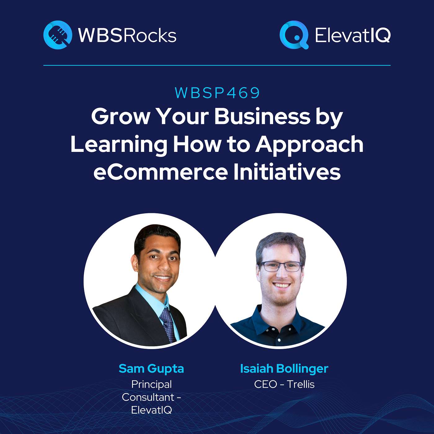 WBSP469: Grow Your Business by Learning How to Approach eCommerce Initiatives w/ Isaiah Bollinger