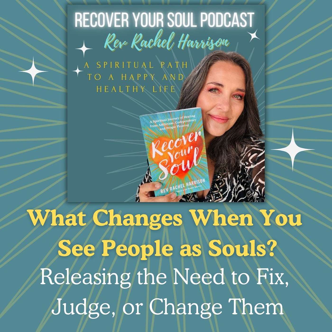 What Changes When You See People as Souls? Releasing the Need to Fix, Judge, or Change Them episode artwork