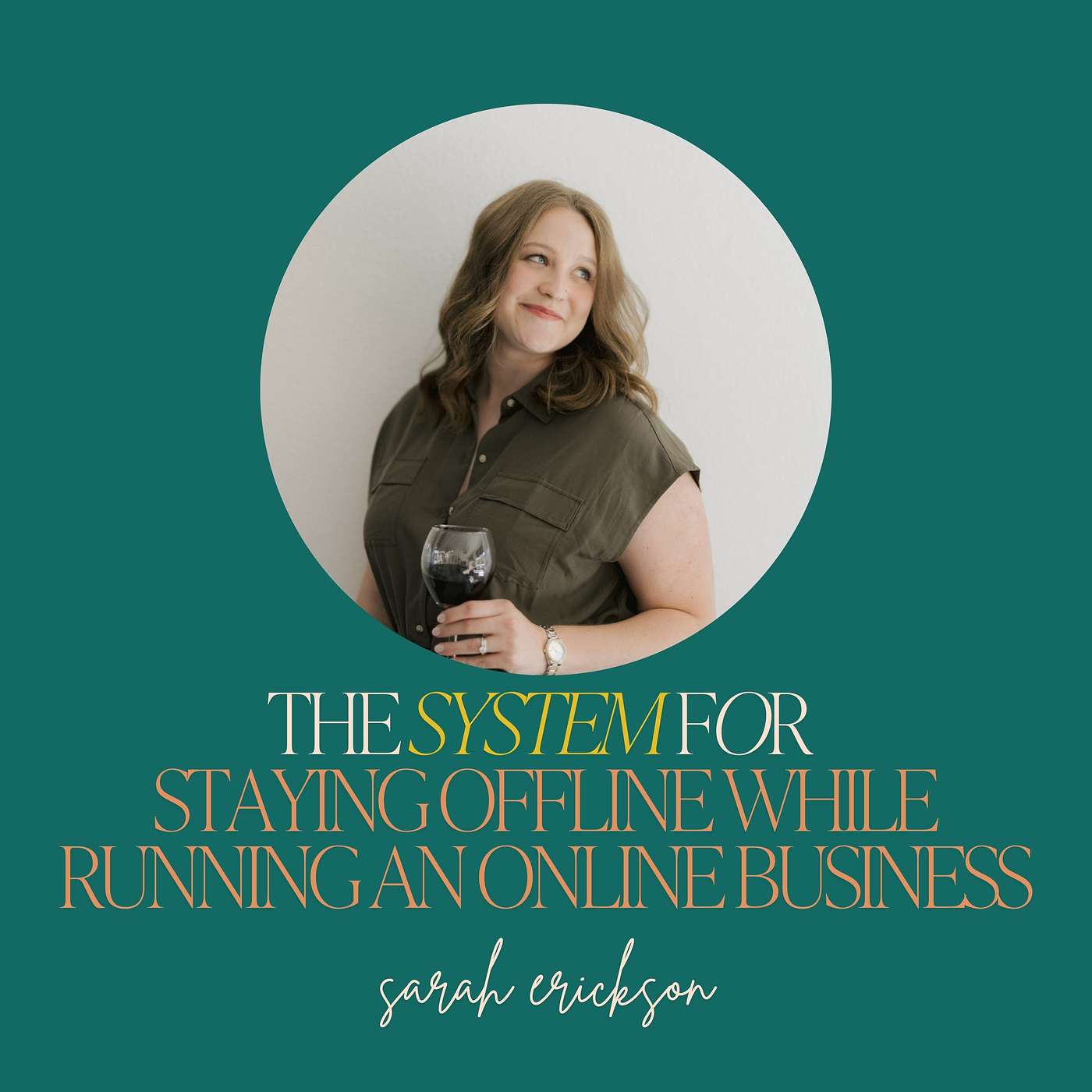 15: The System for Staying Offline While Running an Online Business with Sarah Erickson 15: The System for Staying Offline While Running an Online Business with Sarah Erickson