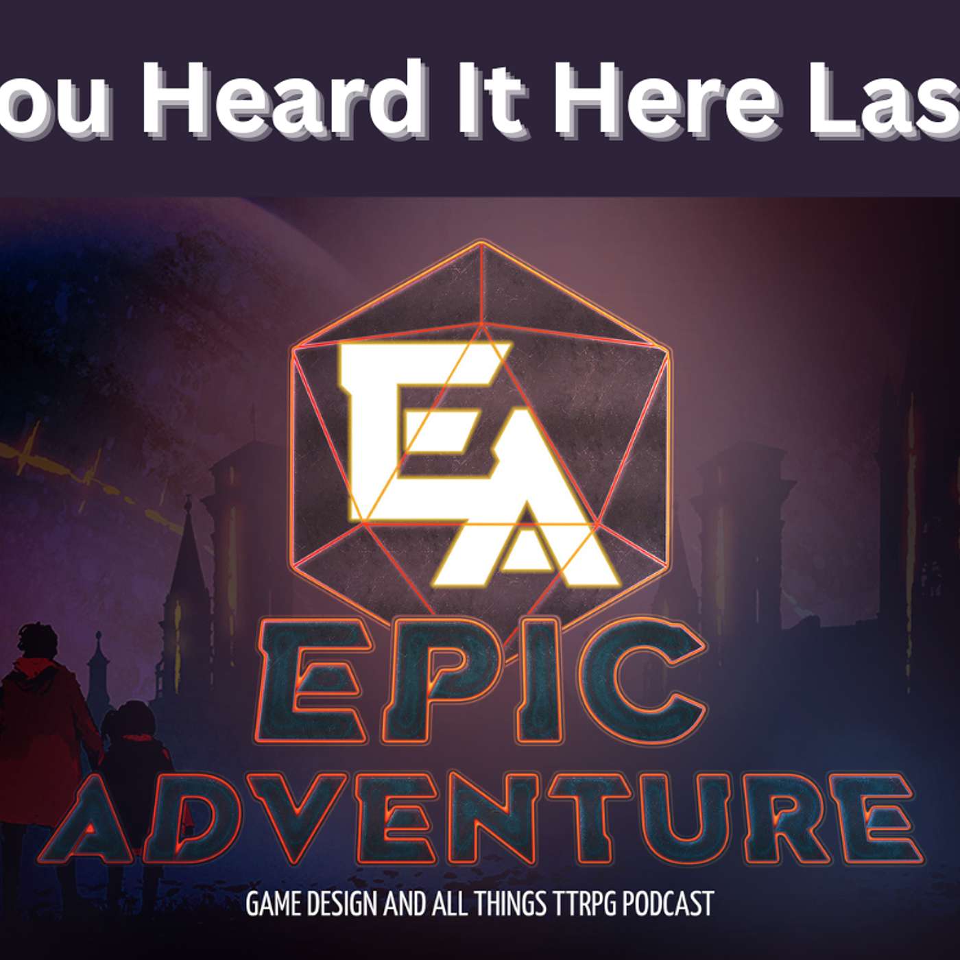 Epic Adventure - You Heard it Here Last E18