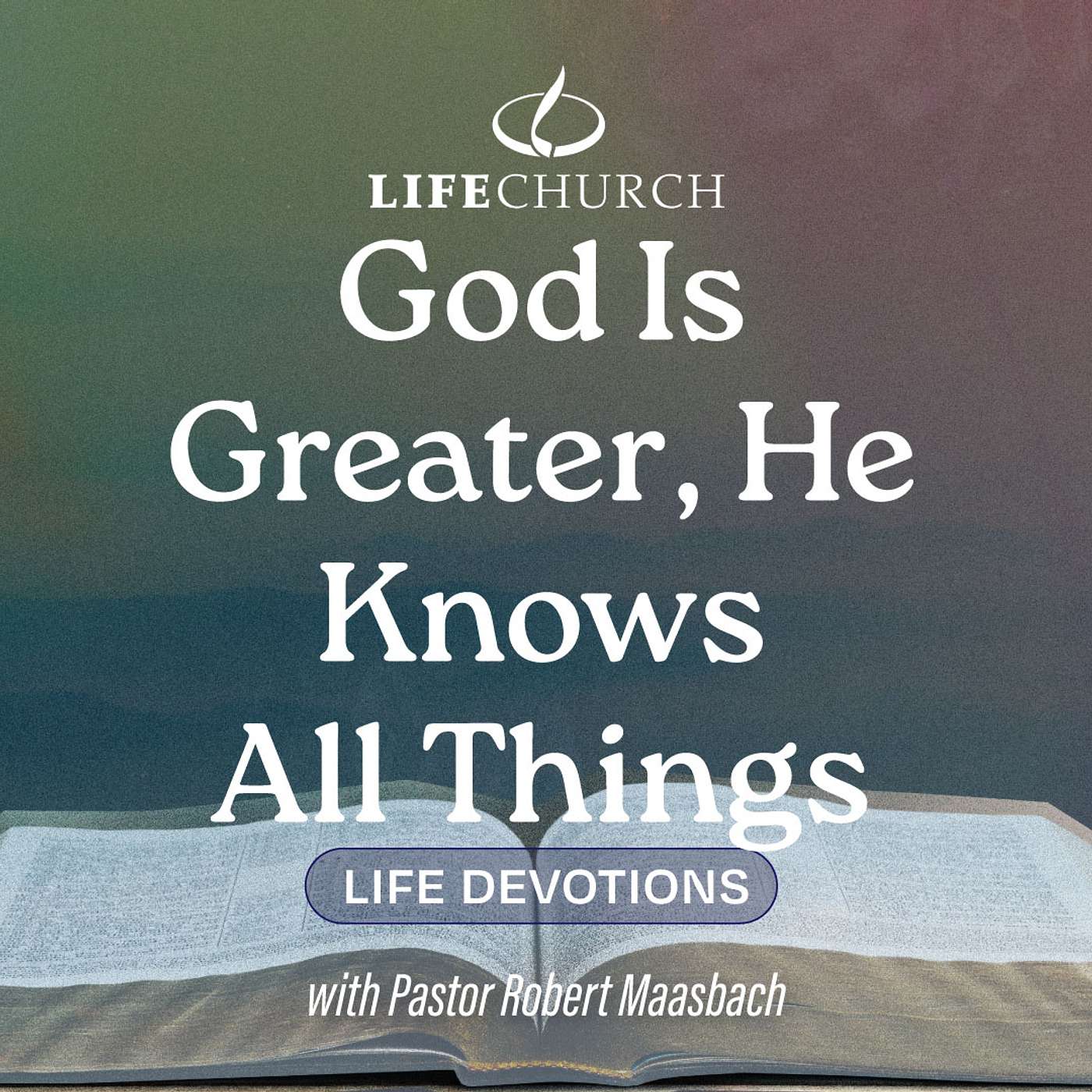 God Is Greater, He Knows All Things - 12.6.24