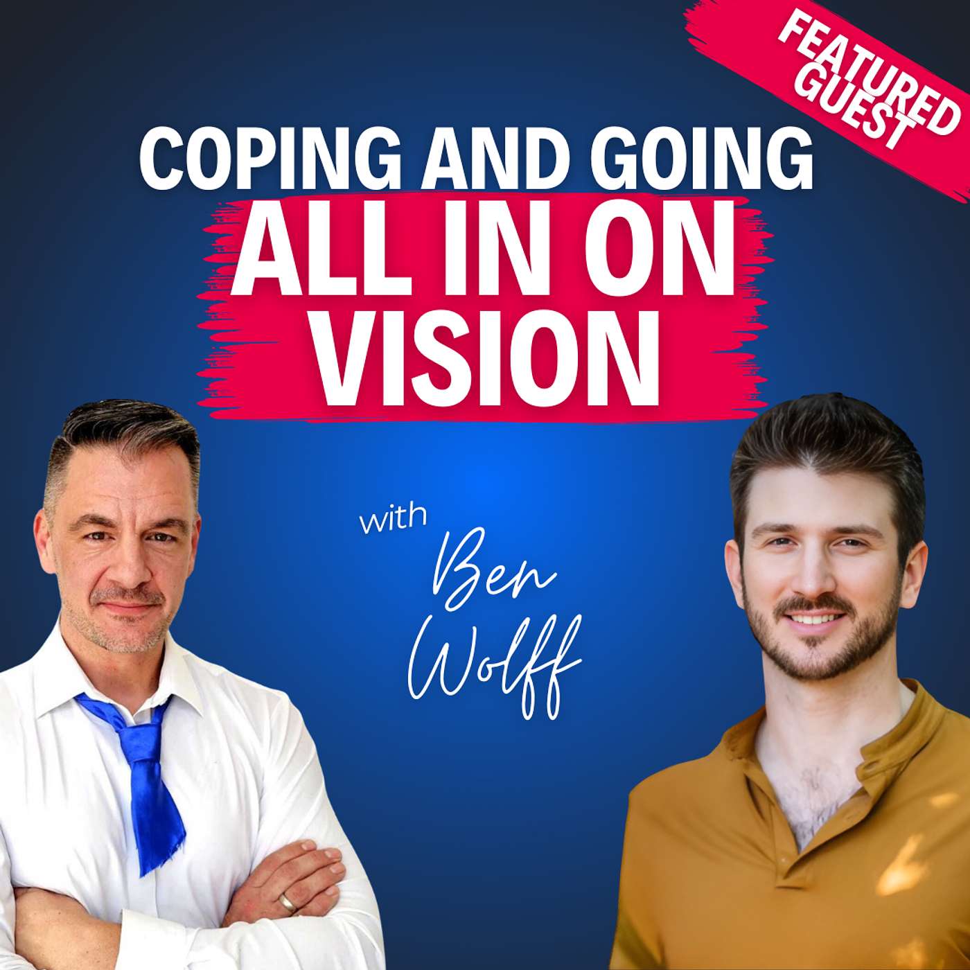 “I Was Drinking a Lot—and Getting Nothing from It” — Ben Wolff on Cutting Ties with Coping and Going All In on Vision