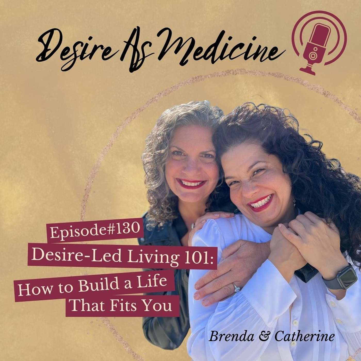 130 ~ Desire-Led Living 101: How to Build a Life That Fits You