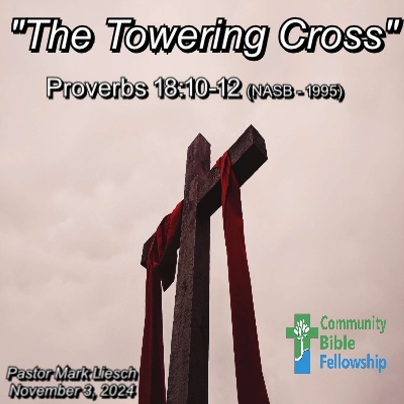 11.03.24 The Towering Cross - Proverbs 18:10-12