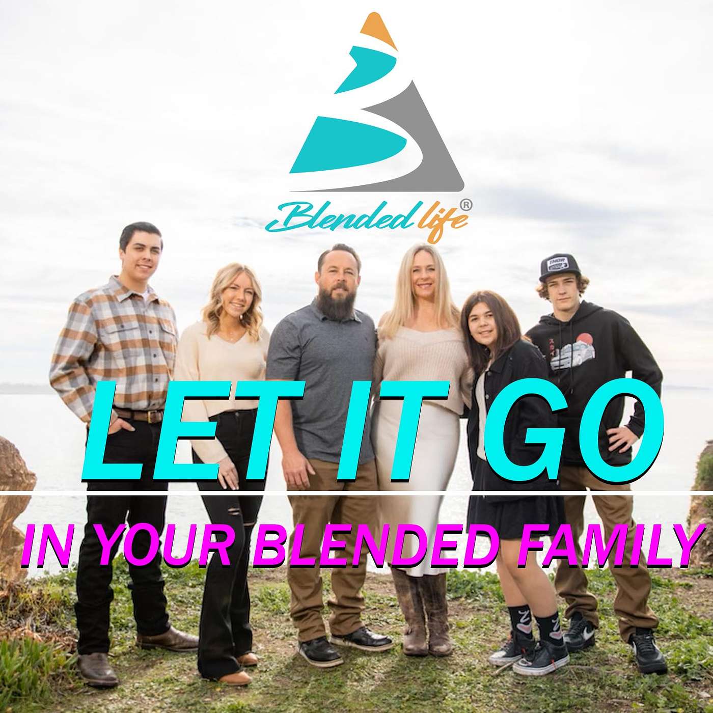 Blended Life EP. 151: What To Let Go Of In Your Blended Family
