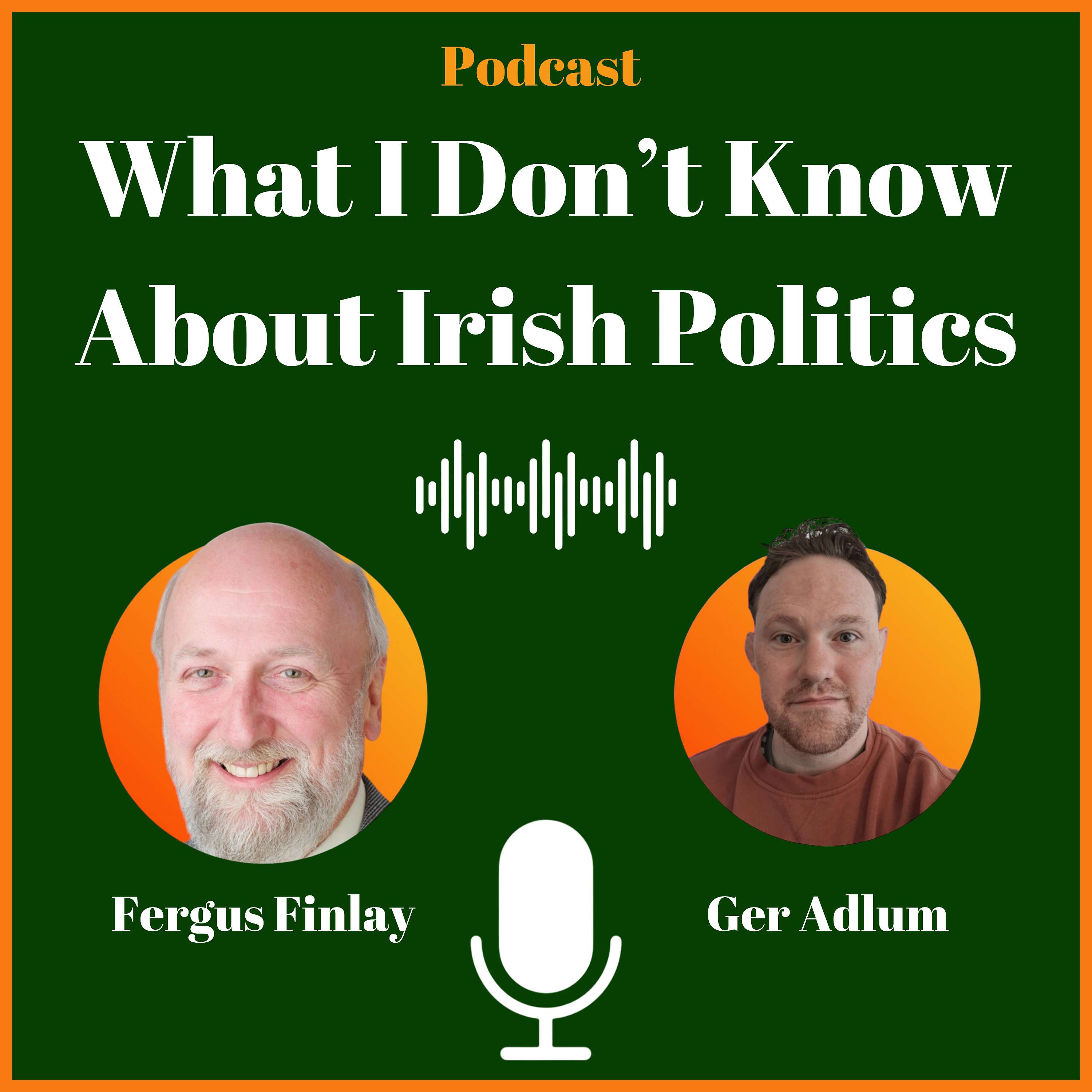 What I Don't Know About Irish Politics (w/ Fergus Finlay)