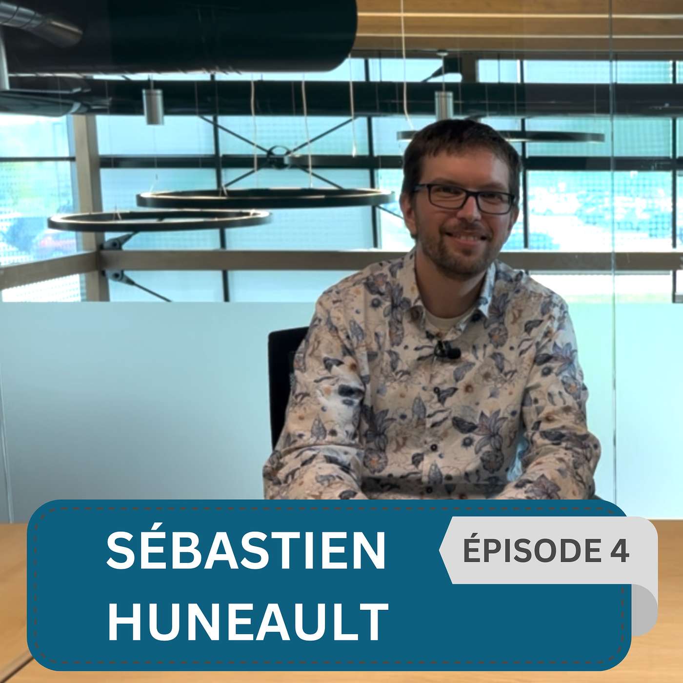 Épisode 4 : Sébastien Huneault