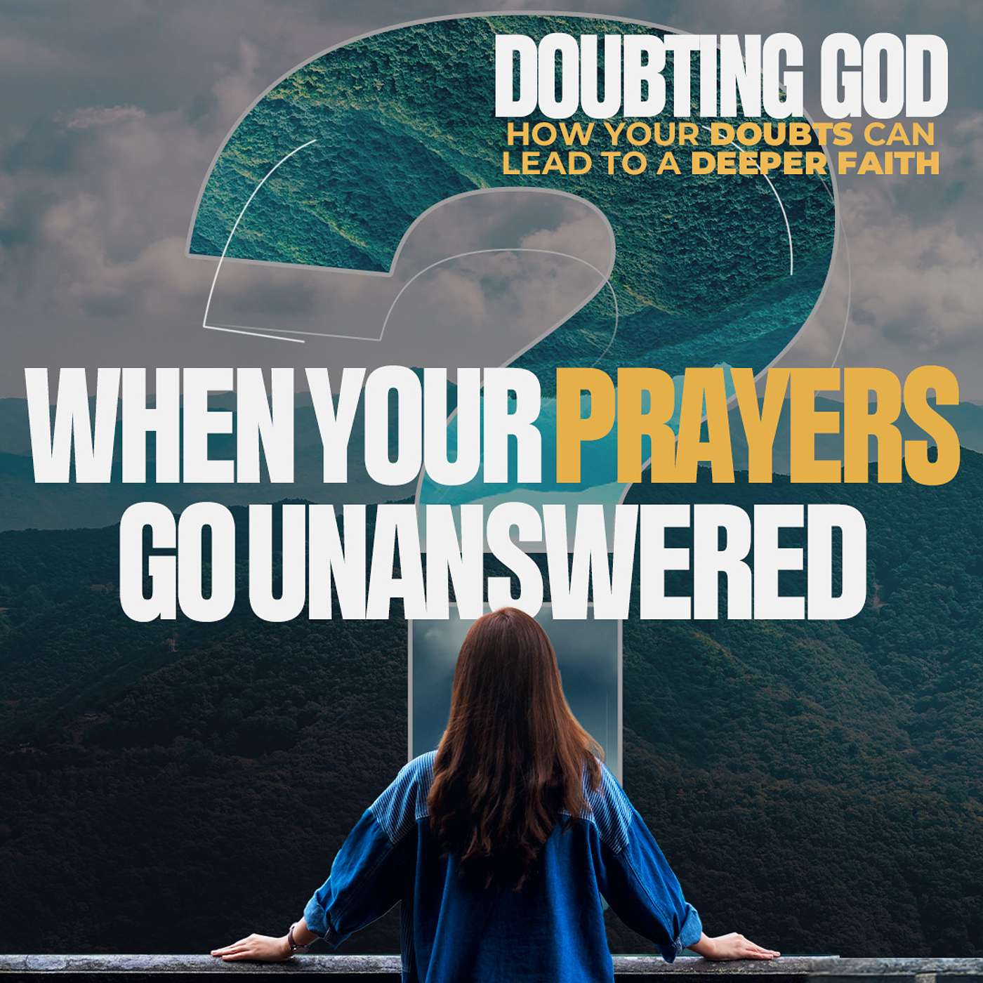 Doubting God: When Your Prayers Go Unanswered