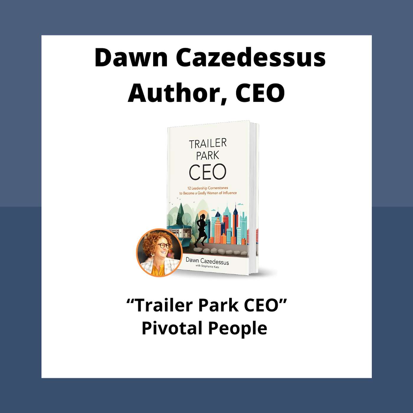 From Trailer Park to CEO: Leadership Advice That Applies to Everyone From Trailer Park to CEO: Leadership Advice That Applies to Everyone