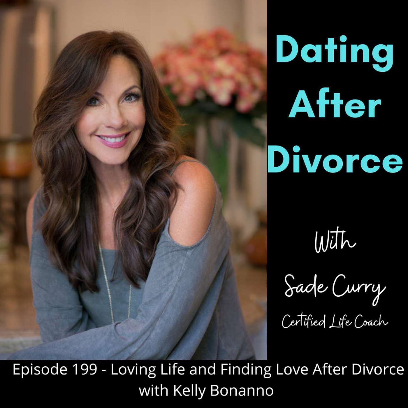 199. Loving Life and Finding Love After Divorce with Kelly Bonanno