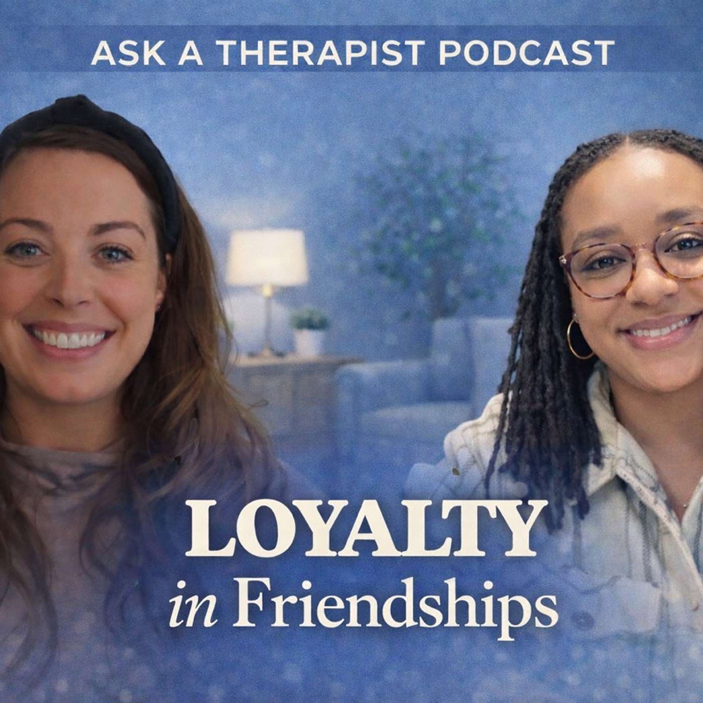 Loyalty in Friendship (Ep. 14) episode artwork
