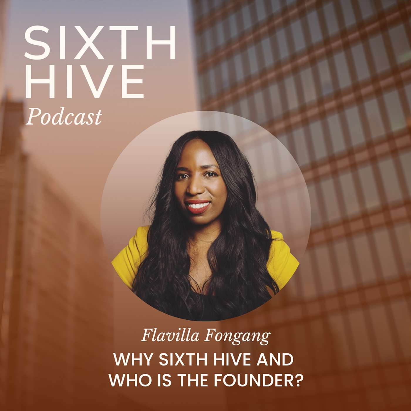 Unlocking the Immense Potential of Black Talent: An Intimate Journey with Flavilla Fongang, CEO of Sixth Hive episode artwork