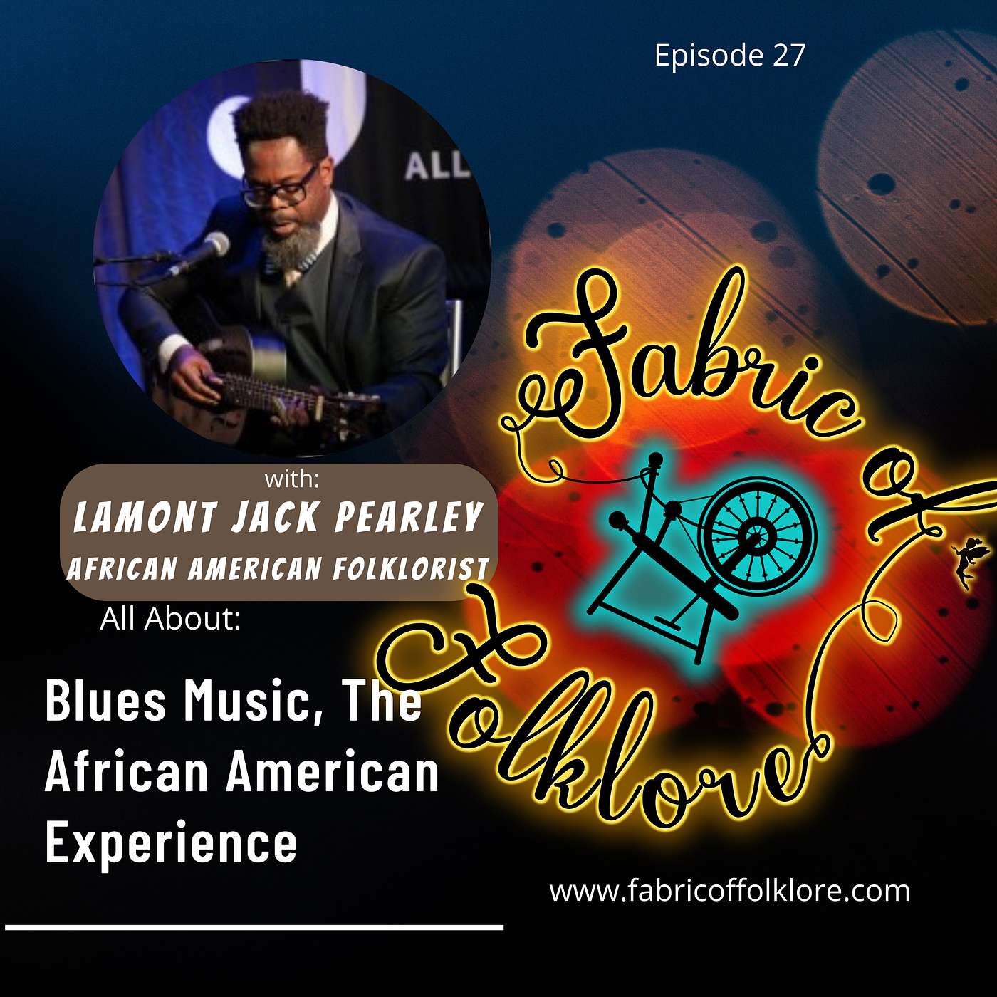 Ep. 27: Blues Music, the African American Experience and Folklore with Lamont 'Jack' Pearley