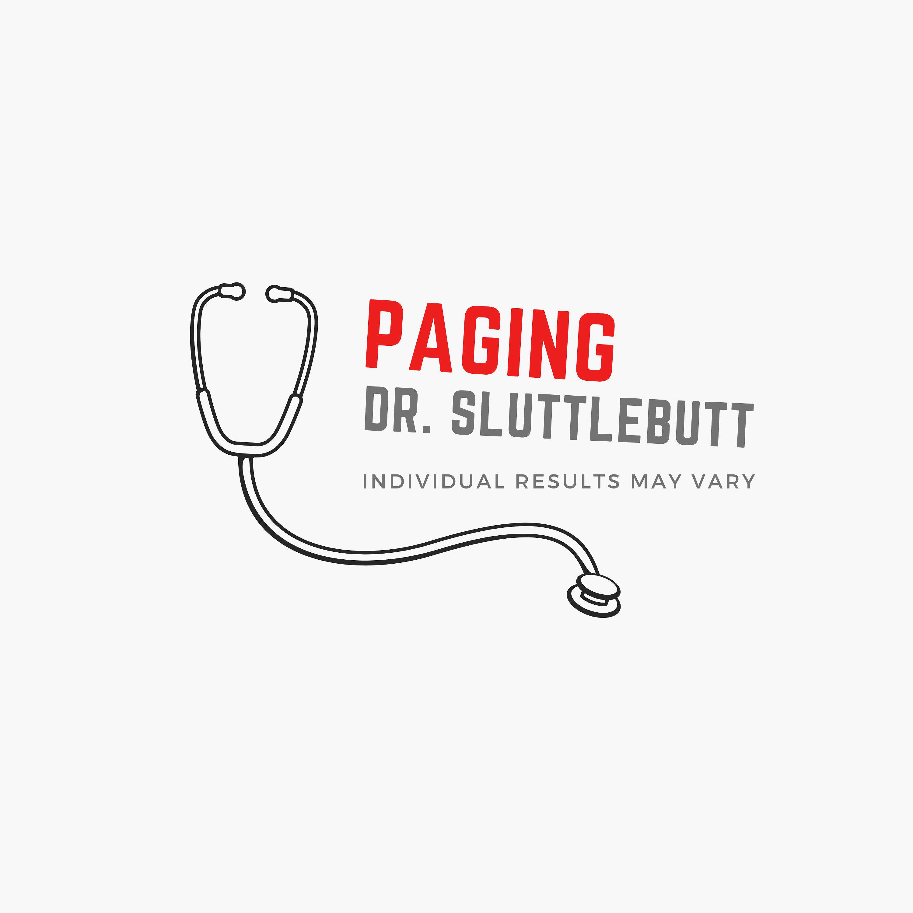 Paging Dr. Sluttlebutt