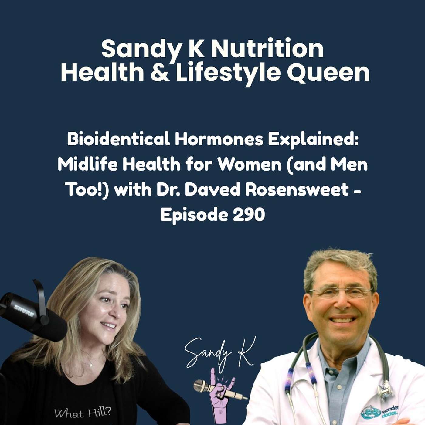 Bioidentical Hormones Explained: Midlife Health for Women (and Men Too!) with Dr. Daved Rosensweet - Episode 290